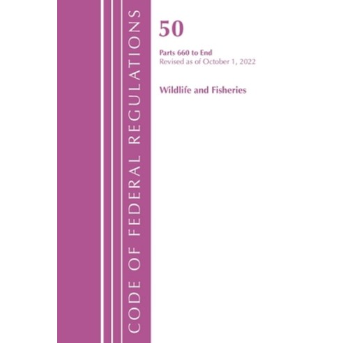 (영문도서) Code of Federal Regulations Title 50 Wildlife and Fisheries 660-End Revised as of October 1... Paperback, Bernan Press, English, 9781636713625