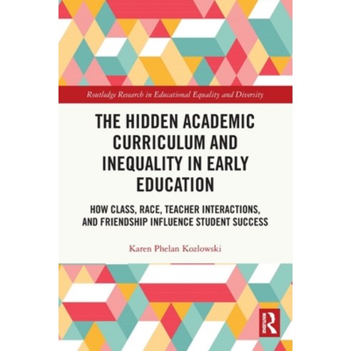 (영문도서) The Hidden Academic Curriculum and Inequality in Early Education: How Class Race Teacher In... Paperback, Routledge, English, 9781032156736
