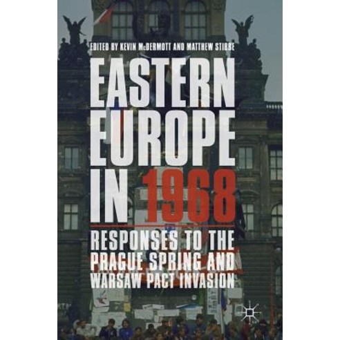 (영문도서) Eastern Europe in 1968: Responses to the Prague Spring and Warsaw Pact Invasion Hardcover, Palgrave MacMillan, English, 9783319770680
