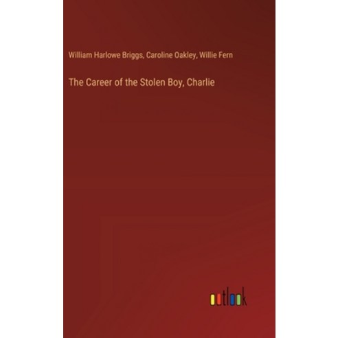 (영문도서) The Career of the Stolen Boy Charlie Hardcover, Outlook Verlag, English, 9783385422995