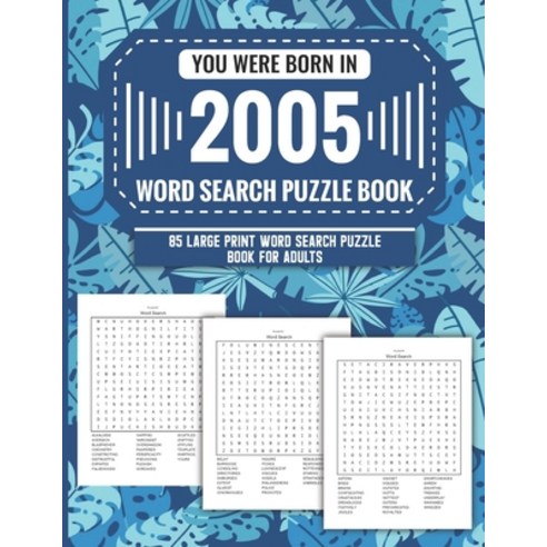 (영문도서) You Were Born In 2005: Word Search Puzzle Book For Adults: Large Print 85 Word Search Puzzles... Paperback, Independently Published, English, 9798421599166
