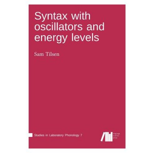 Syntax with oscillators and energy levels Hardcover, Language Science Press