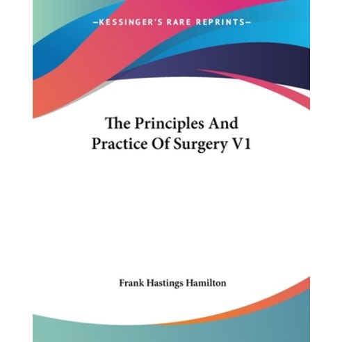 (영문도서) The Principles And Practice Of Surgery V1 Paperback, Kessinger Publishing, English, 9781432508715