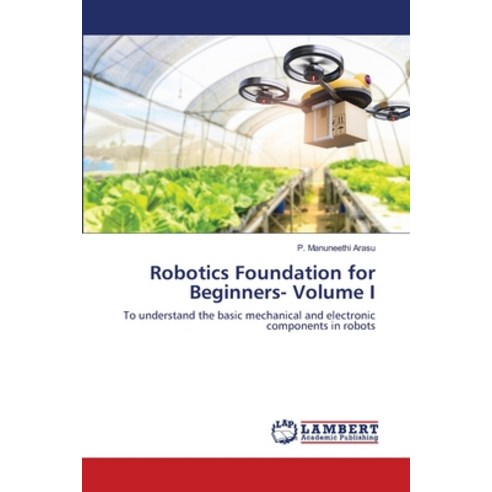 (영문도서) Robotics Foundation for Beginners- Volume I Paperback, LAP ...