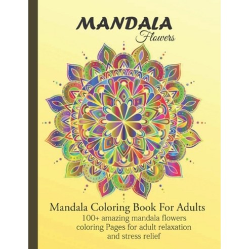 Mandala Flowers: Large Print Mandala Coloring Book For Adults: 100+ amazing mandala flowers coloring... Paperback, Independently Published, English, 9798709798663