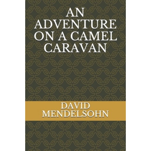 An Adventure on a Camel Caravan Paperback, Independently Published, English, 9798587779549