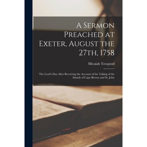 (영문도서) A Sermon Preached at Exeter August the 27th 1758 [microform]: the Lord''s Day After Receivin... Paperback, Legare Street Press, English, 9781014639851