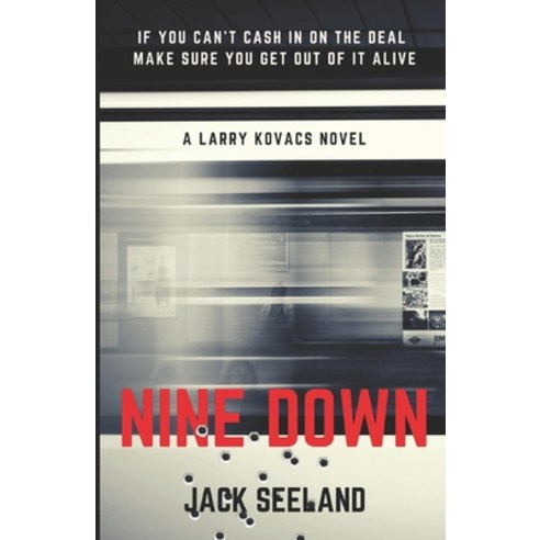 (영문도서) Nine Down: A Larry Kovacs Novel Paperback, Independently Published, English, 9798711126263