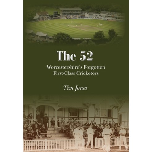 (영문도서) The 52: Worcestershire''s Forgotten First Class Cricketers Hardcover, Grosvenor House Publishing ..., English, 9781839755842