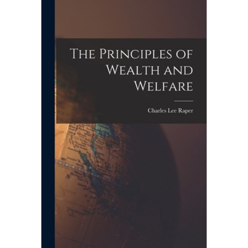 (영문도서) The Principles of Wealth and Welfare Paperback, Legare Street Press, English, 9781018926544