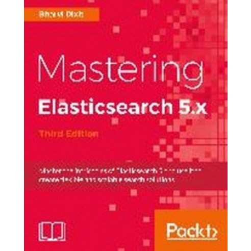 Mastering Elasticsearch 5.X, Packt