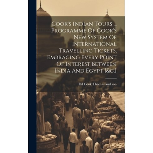 (영문도서) Cook''s Indian Tours ... Programme Of Cook''s New System Of International Travelling Tickets E... Hardcover, Legare Street Press, English, 9781021026927