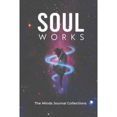 (영문도서) Soul Works: The Minds Journal Collection Paperback, Independently Published, English, 9798543956885