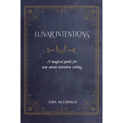 (영문도서) Lunar Intentions: A Magical Guide for New Moon Intention Setting Paperback, Independently Published, English, 9798500953063
