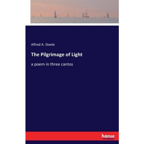 The Pilgrimage of Light: a poem in three cantos Paperback, Hansebooks, English, 9783337291815