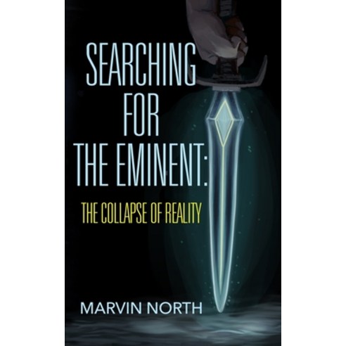 (영문도서) Searching for the Eminent: The Collapse of Reality Paperback, Independently Published, English, 9798839179868