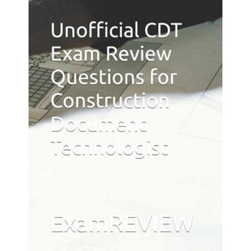 (영문도서) Unofficial CDT Exam Review Questions for Construction Document Technologist Paperback, Independently Published, English, 9798861995924