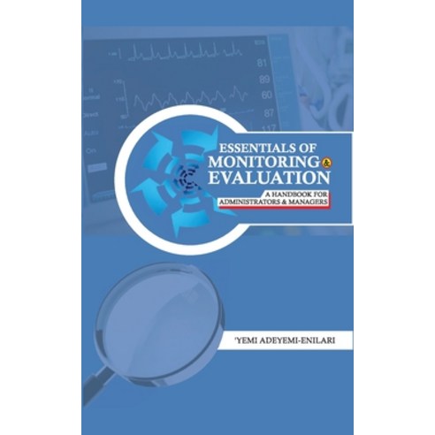 (영문도서) Essentials of Monitoring and Evaluation: A HANDBOOK for ADMINISTRATORS AND MANAGERS Paperback, Independently Published, English, 9798850869250