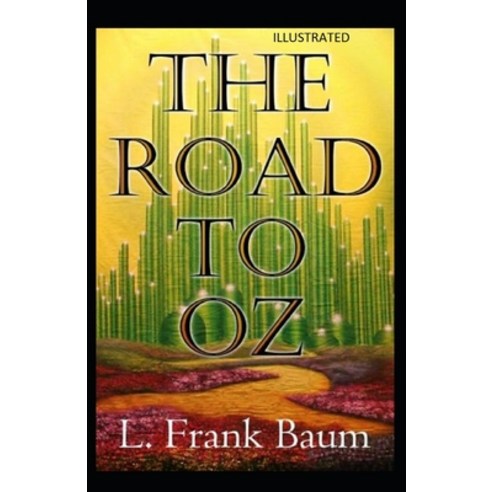 The Road to Oz Illustrated Paperback, Independently Published, English, 9798745968051
