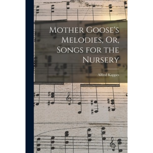 (영문도서) Mother Goose''s Melodies Or Songs for the Nursery Paperback, Legare Street Press, English, 9781019112588