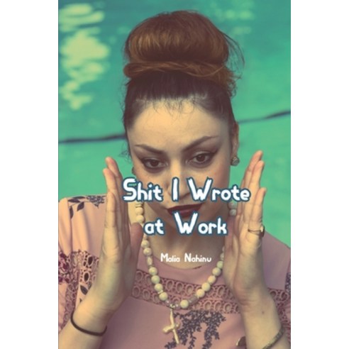 Shit I Wrote At Work Paperback, Createspace Independent Pub..., English, 9781978343696