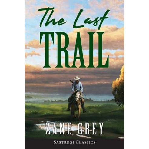 (영문도서) The Last Trail (ANNOTATED) Paperback, Sastrugi Press LLC, English, 9781944986841