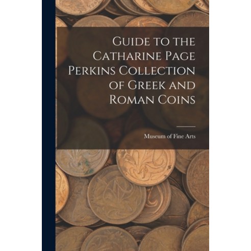 (영문도서) Guide to the Catharine Page Perkins Collection of Greek and Roman Coins Paperback, Legare Street Press, English, 9781017326765