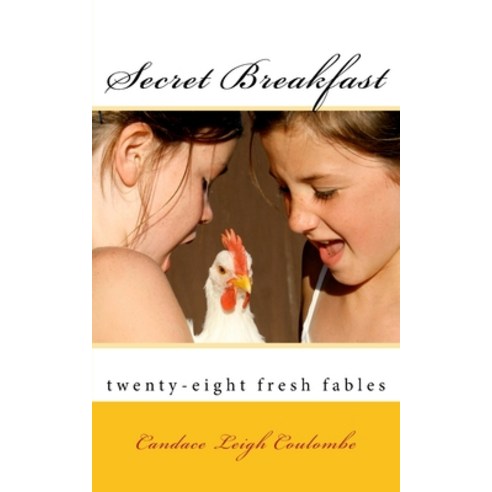 (영문도서) Secret Breakfast: fresh fables Paperback, Createspace Independent Pub..., English, 9781456340148