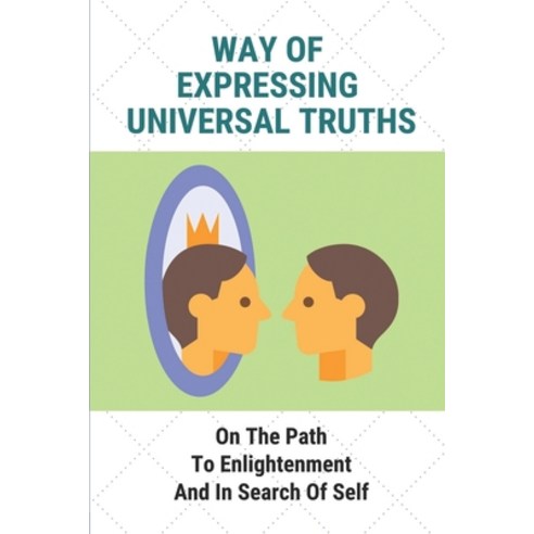 (영문도서) Way Of Expressing Universal Truths: On The Path To Enlightenment And In Search Of Self: Path ... Paperback, Independently Published, English, 9798524570444