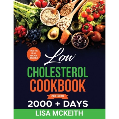 (영문도서) Low Cholesterol Cookbook for Beginners: 2000 + Days of Easy & Delicious Recipes to Lower Chol... Paperback, Independently Published, English, 9798320413716