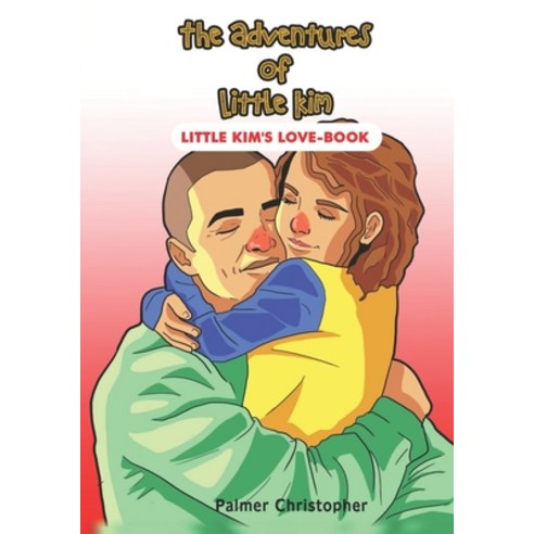 Little Kim''s Love-Book: The Adventures of Little Kim Paperback, Independently Published, English, 9798558511819