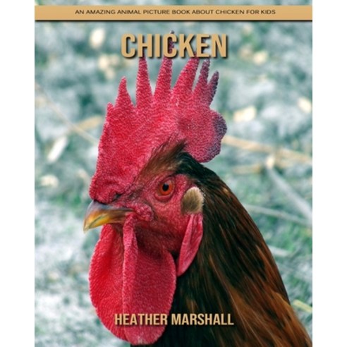 Chicken: An Amazing Animal Picture Book about Chicken for Kids Paperback, Independently Published, English, 9798737969080