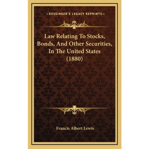 Law Relating To Stocks Bonds And Other Securities In The United States (1880) Hardcover, Kessinger Publishing