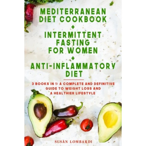 (영문도서) Mediterranean Diet Cookbook + Intermittent Fasting For Women + Anti-Inflammatory Diet: 3 book... Paperback, Independently Published, English, 9798642965658