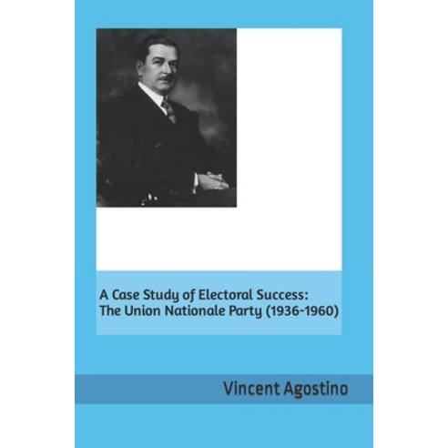 (영문도서) A case Study of Electoral Success: The Union Nationale Party (1936-1960) Paperback, Independently Published, English, 9798792807143