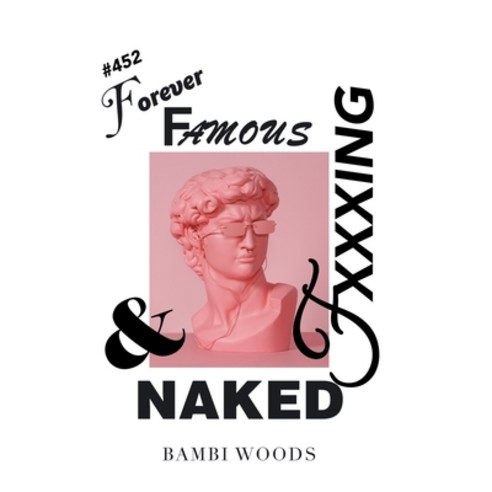 (영문도서) Forever Famous and Fxxxing Naked Hardcover, Xlibris Us, English, 9781664108851