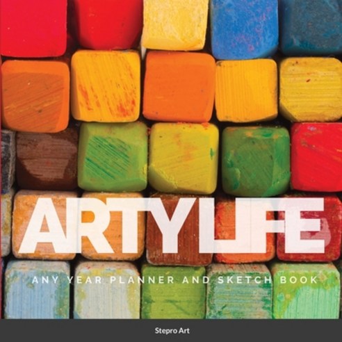 (영문도서) Arty Life: Any Year Planner and Sketch Book Paperback, Lulu.com, English, 9781300029717