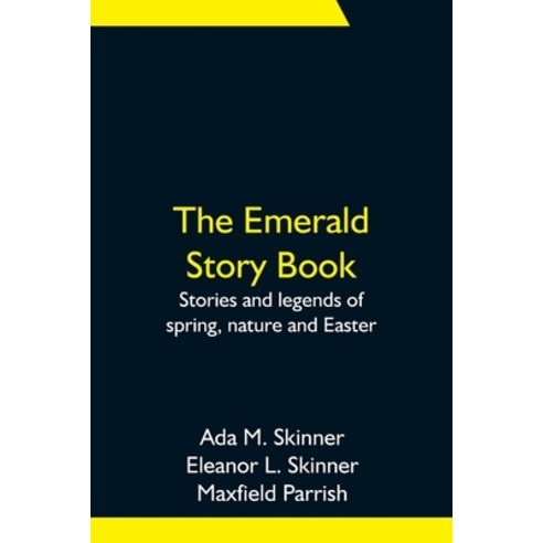 (영문도서) The Emerald Story Book; Stories and legends of spring nature and Easter Paperback, Alpha Edition, English, 9789354751820