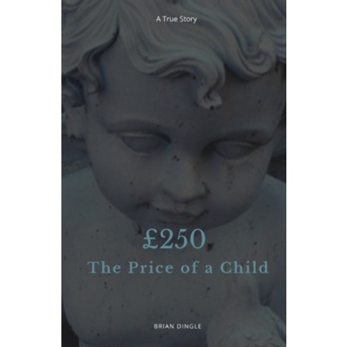Two Hundred and Fifty Pounds - The Price of a Child Paperback, Lr Price Publications, English, 9781838061098