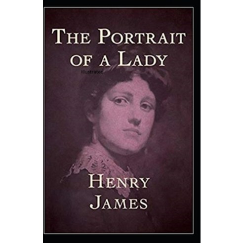The Portrait of a Lady Illustrated Paperback, Independently Published, English, 9798729651047