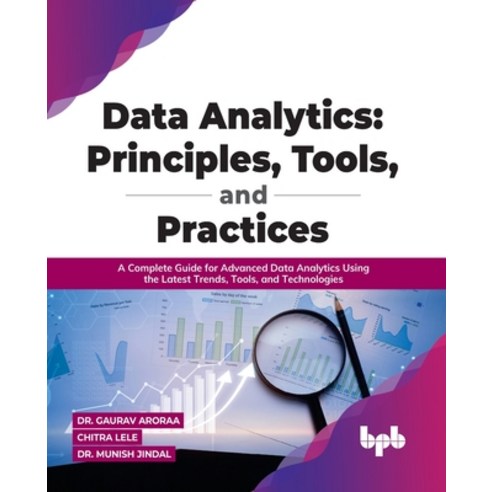 (영문도서) Data Analytics: Principles Tools and Practices: A Complete Guide for Advanced Data Analytic... Paperback, Bpb Publications, English, 9789388511957