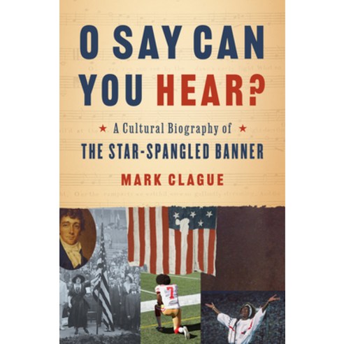 (영문도서) O Say Can You Hear?: A Cultural Biography of the Star-Spangled Banner Hardcover, W. W. Norton & Company, English, 9780393651386