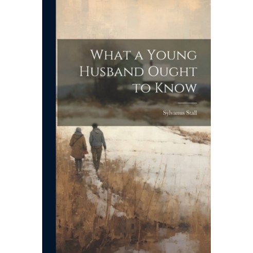 (영문도서) What a Young Husband Ought to Know Paperback, Legare Street Press, English, 9781021750471