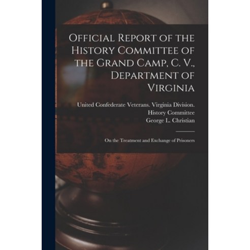 (영문도서) Official Report of the History Committee of the Grand Camp C. V. Department of Virginia: on... Paperback, Legare Street Press, English, 9781015353619
