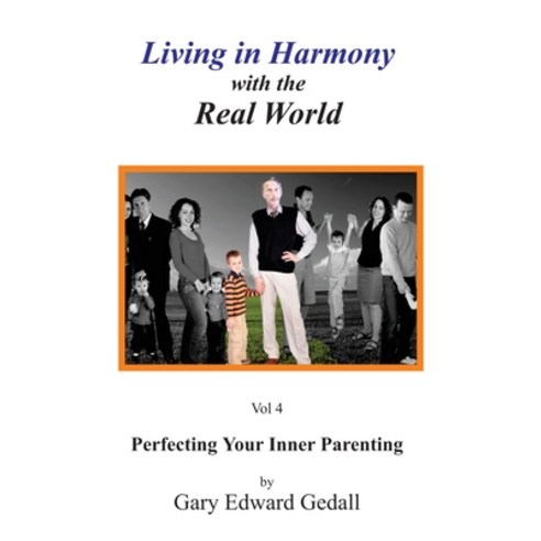 (영문도서) Living in Harmony with the Real World Volume 4: Perfecting Your Inner Parent Paperback, From Words to Worlds, English, 9782940535781