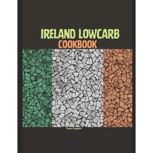 (영문도서) Ireland Lowcarb Cookbook Paperback, Independently Published, English, 9798878592413