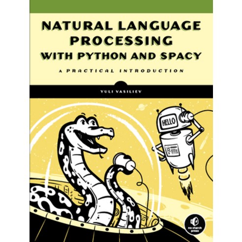 Natural Language Processing with Python and Spacy:A Practical Introduction, No Starch Press