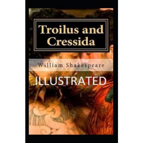 Troilus and Cressida Illustrated Paperback, Independently Published