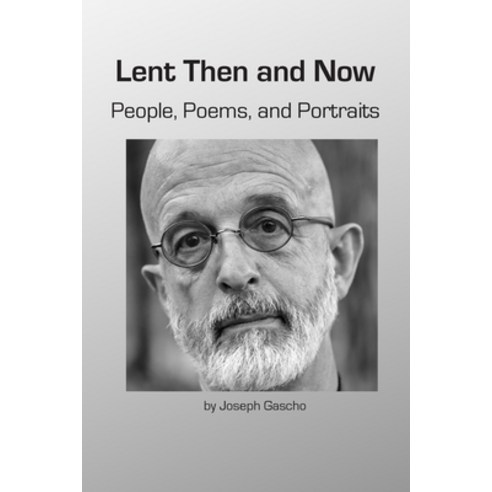 Lent Then and Now. People Poems and Portraits Paperback, Lulu.com, English, 9781716094217