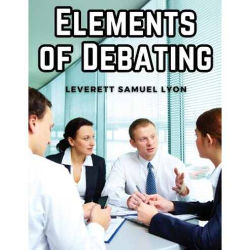 (영문도서) Elements of Debating: A Manual for Use in High Schools and ...